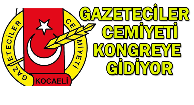 Gazeteciler Cemiyeti kongreye gidiyor