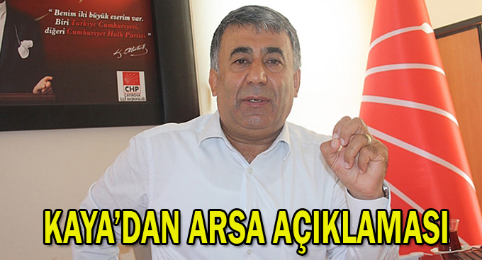 Kaya'dan arsa açıklaması