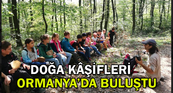 Doğa kâşifleri Ormanya’da buluştu