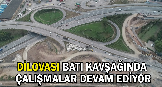 Dilovası Batı Kavşağında çalışmalar devam ediyor