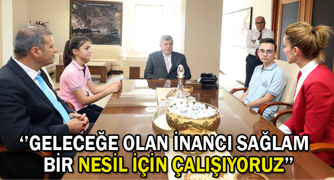 ‘’Geleceğe olan inancı sağlam bir nesil için çalışıyoruz’’