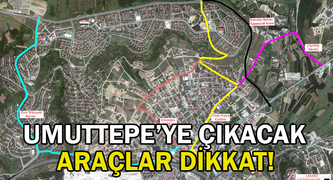 Umuttepe’ye çıkacak araçlar dikkat!