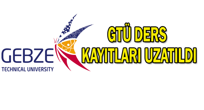 GTÜ Ders Kayıtları Uzatıldı