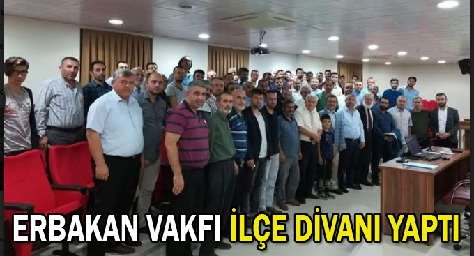 Erbakan vakfı ilçe divanı yapıldı