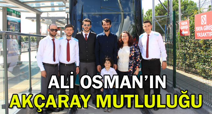 Ali Osman’ın Akçaray mutluluğu