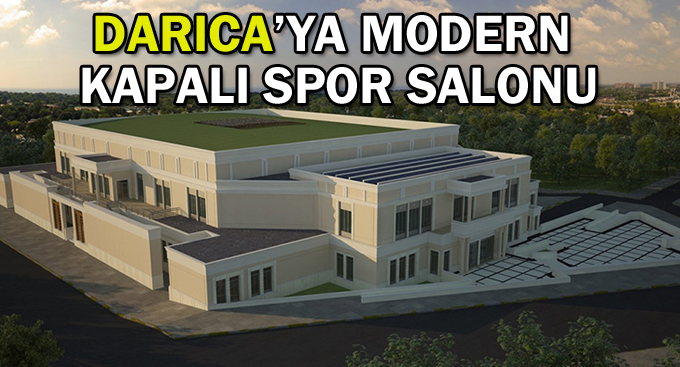 Darıca'ya modern kapalı spor salonu