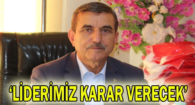 ''Liderimiz karar verecek''