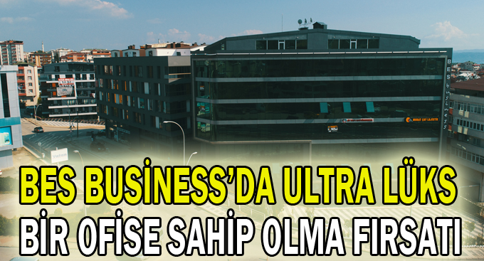 Bes Business’da Ultra Lüks Bir Ofise Sahip Olma Fırsatı