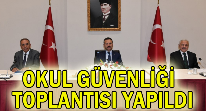 Okul güvenliği toplantısı yapıldı