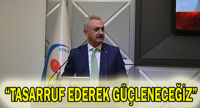 “Tasarruf ederek güçleneceğiz”