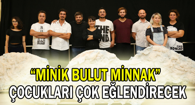 “Minik Bulut Minnak” çocukları çok eğlendirecek