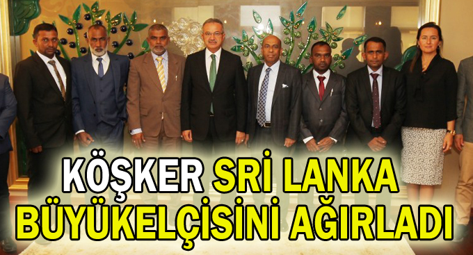 Köşker Sri Lanka  Büyükelçisini ağırladı
