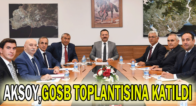 Aksoy,GOSB toplantısına katıldı