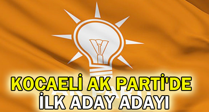 AK Parti'de ilk aday adayı