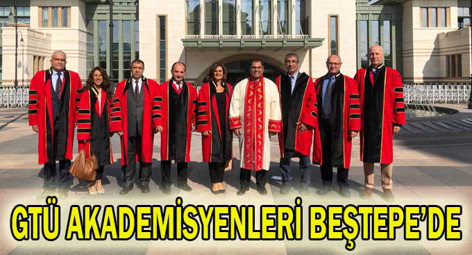 GTÜ Akademisyenleri Beştepe’de