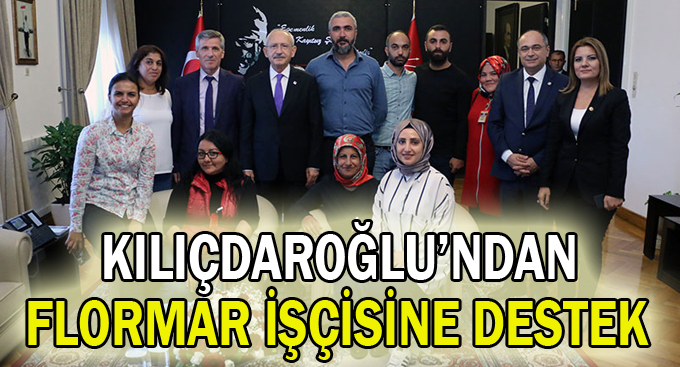 Kılıçdaroğlu’ndan Flormar işçisine destek