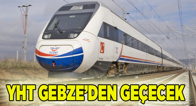 YHT Gebze’den Geçecek