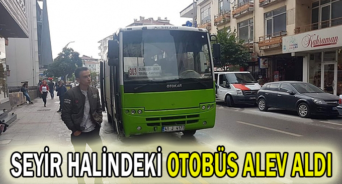 Seyir halindeki otobüs alev aldı