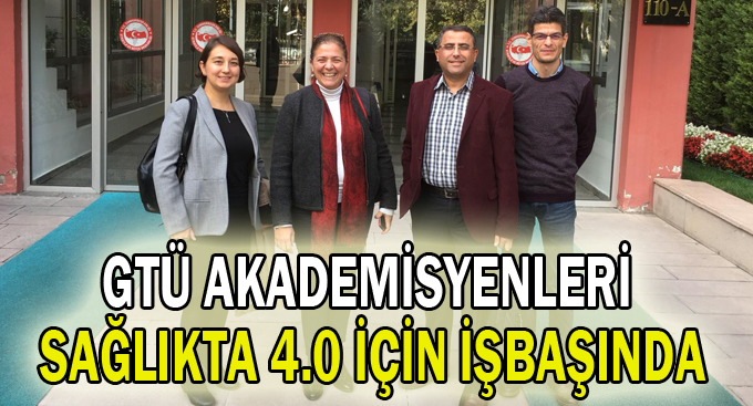 GTÜ Akademisyenleri Sağlıkta 4.0 İçin İşbaşında