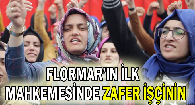 Flormar’ın ilk mahkemesinde zafer işçinin