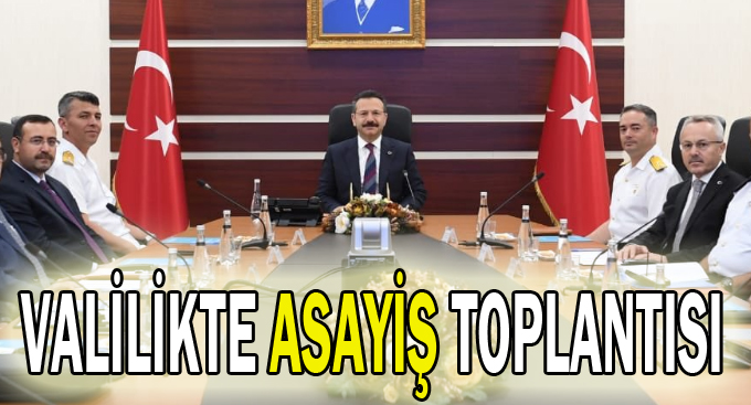 Valilikte asayiş toplantısı