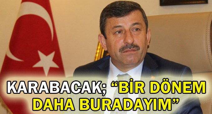 Karabacak; “Bir dönem daha buradayım”