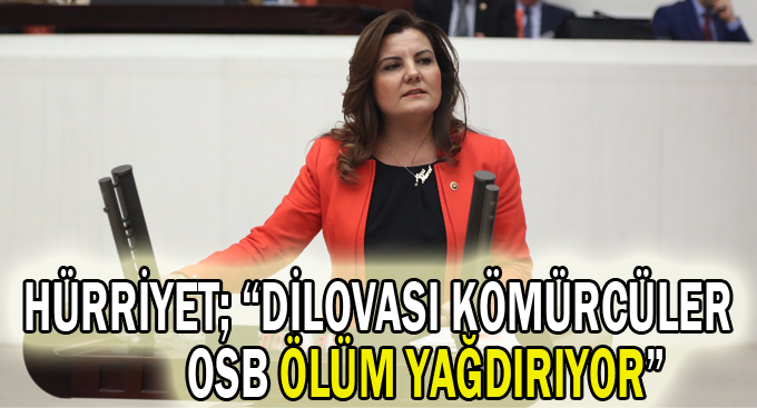 Hürriyet; “Dilovası Kömürcüler OSB ölüm yağdırıyor”
