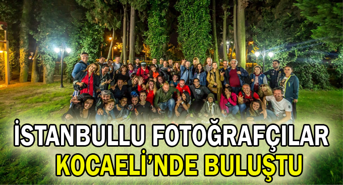 İstanbullu fotoğrafçılar Kocaeli’nde buluştu