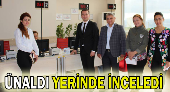 Ünaldı Yerinde İnceledi