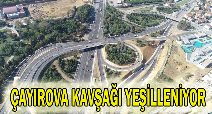 Çayırova Kavşağı yeşilleniyor