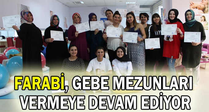 Farabi,Gebe mezunlarını vermeye devam ediyor