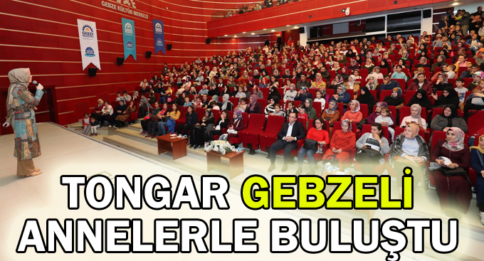 Tongar Gebzeli Annelerle Buluştu
