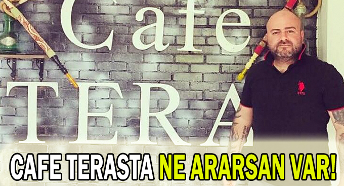 Cafe Terasta ne ararsan var!