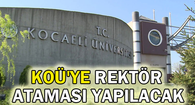 KOÜ'ye rektör ataması yapılacak