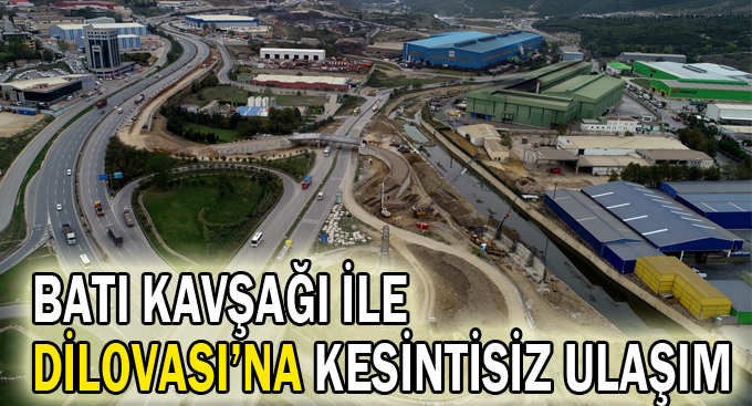 Batı Kavşağı ile Dilovası’na kesintisiz ulaşım