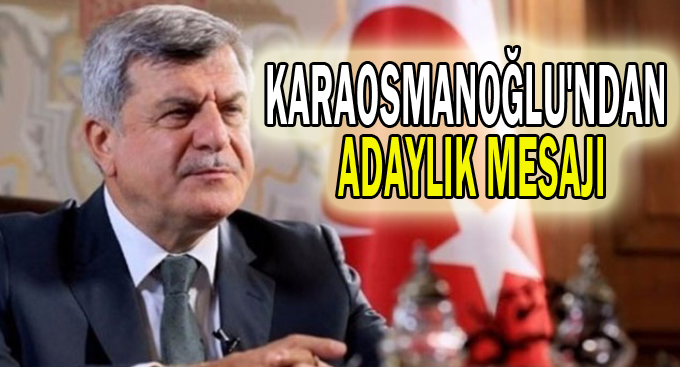Karaosmanoğlu'ndan adaylık mesajı