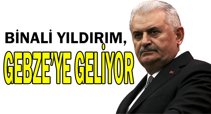 Binali Yıldırım, Gebze'ye geliyor