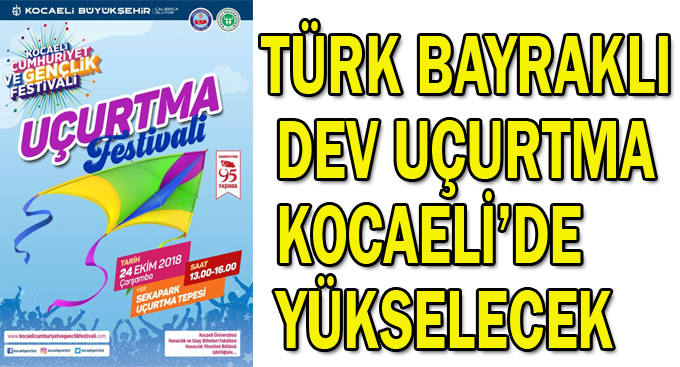 Türk bayraklı dev uçurtma Kocaeli’de yükselecek