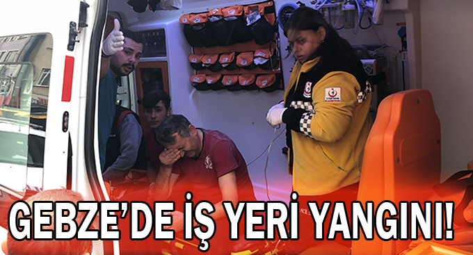 Gebze'de iş yeri yangını!