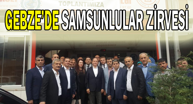 Gebze’de Samsunlular zirvesi