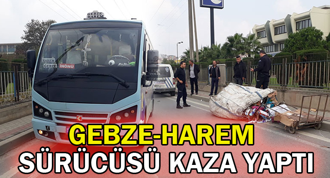Gebze-Harem sürücüsü kaza yaptı
