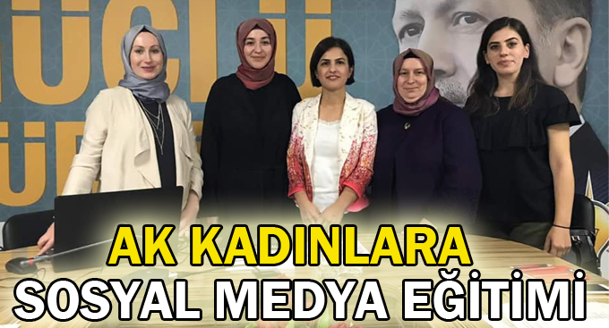 AK Kadınlara sosyal medya eğitimi