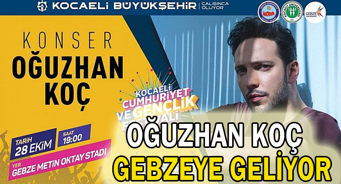 Oğuzhan Koç Gebzeye geliyor