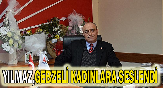 Yılmaz,Gebzeli kadınlara seslendi