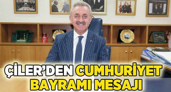 Çiler'den Cumhuriyet bayramı mesajı