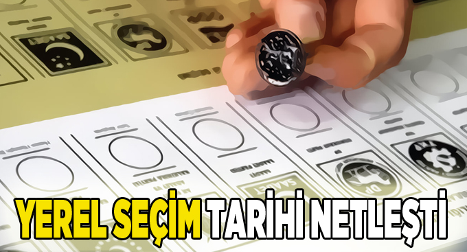 Yerel seçim tarihi netleşti