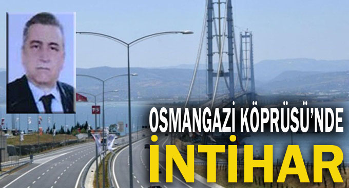 Osmangazi Köprüsü'nde intihar!