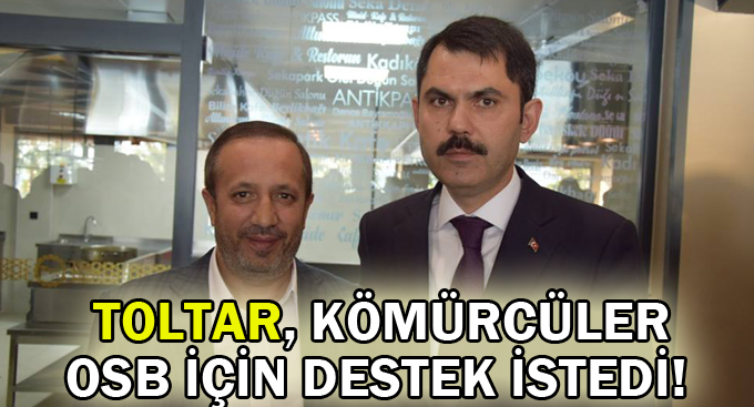 Toltar, Kömürcüler OSB için destek istedi!