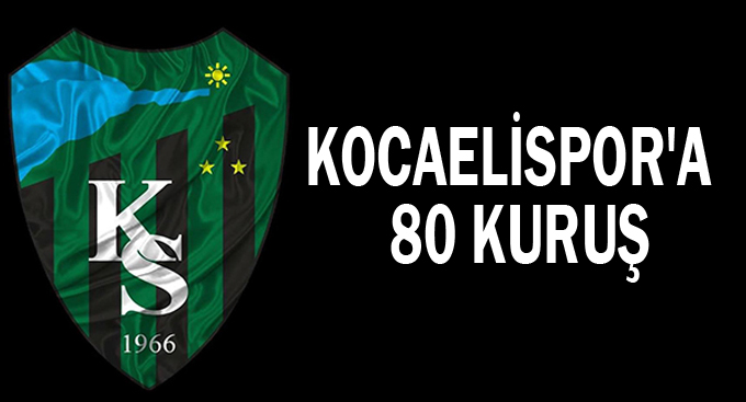 Kocaelispor'a 80 kuruş