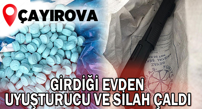 Girdiği evden uyuşturucu ve silah çaldı